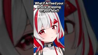 What if AI Fixes Your Phone Dropping on Your Face?