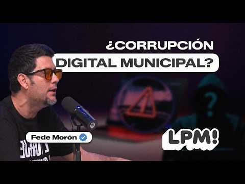 ¿Corrupción digital municipal? | LPM! | Federico Morón | Extendido