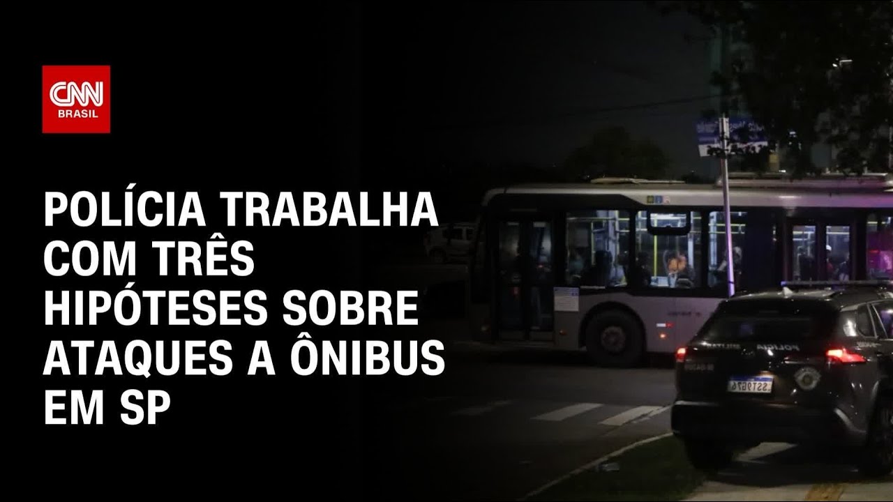 Ataques a ônibus em São Paulo veja as linhas de investigação da polícia | LIVE CNN
