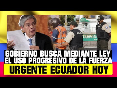 GOBIERNO BUSCA MEDIANTE LEY EL USO PROGRESIVO DE LA FUERZA NOTICIAS DE ECUADOR HOY 27 ENERO ECUADOR