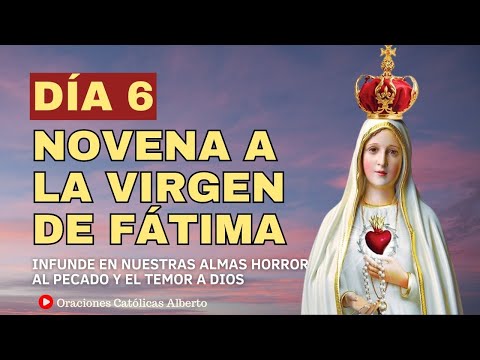 NOVENA A LA VIRGEN DE FÁTIMA - DÍA 6 ?