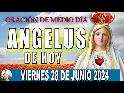 Ángelus De Hoy Viernes 28 De Junio de 2024  Oraciones a la Virgen Maria