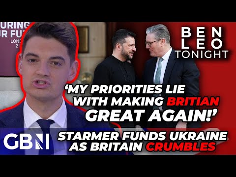 Is Starmer putting Britain first? Ben Leo 'BRUTALLY HONEST' on Ukraine support as Britain CRUMBLES