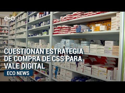 Ante posible vale digital para medicamentos, cuestionan estrategia de compra en CSS | ECO News