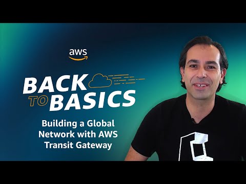 Back to Basics: Building a Global Network with AWS Transit Gateway