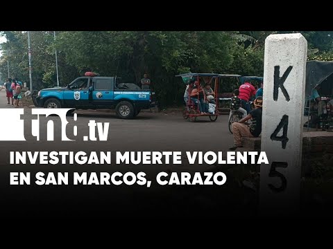 ¿A balazos? Investigan muerte de un hombre en San Marcos, Carazo - Nicaragua