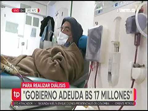 30052022   ROBERTO VARGAS   GOBIERNO ADEUDA 17 MILLONES DE BOLIVIANOS PARA REALIZAR DIALISIS   UNITE