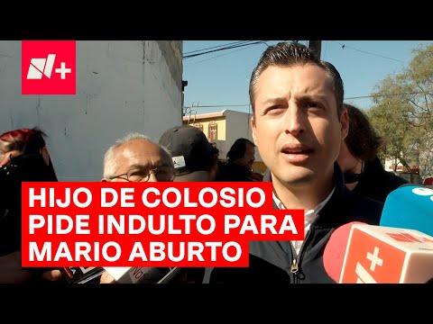 Hijo de Luis Donaldo Colosio pide indulto para Mario Aburto - N+