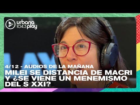 Milei toma distancia de Macri y designa ex funcionarios del Menemismo: Audios de #DeAcáEnMás