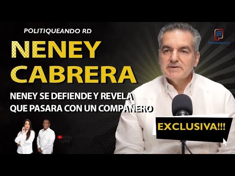 NENEY CABRERA SE DEFIENDE Y REVELA QUE PASARA CON UN COMPAÑERO EXCLUSIVA EN POLITIQUEANDO RD