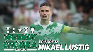 Mikael Lustig! | Weekly Celtic Q&a | #12