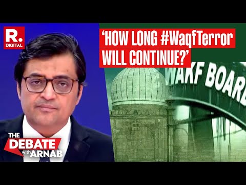 Arnab Asks Where Will Hindus, Christians Go If WAQF Continues To Claim Others Land