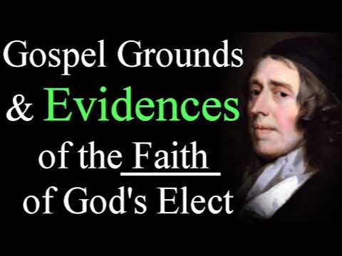 Gospel Grounds & Evidences of the Faith of God's Elect - John Owen / Christian Audio Books