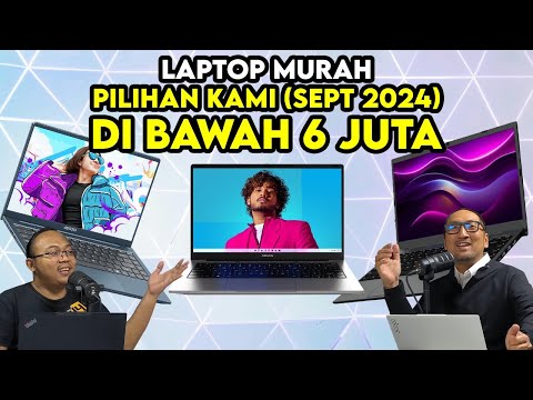 6 Laptop MURAH KEREN di Bawah 6 Juta Rupiah: Tidak Murahan (Sept 2024)