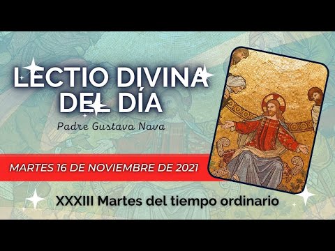 Lectio Divina de hoy martes16 de Noviembre de 2021 II Lecturas, Evangelio y Reflexión