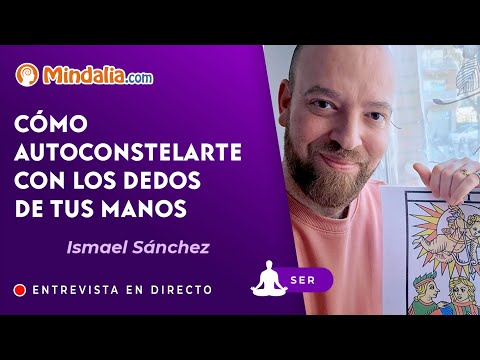 04/03/24 Ismael Sánchez: Cómo autoconstelarte con los DEDOS de tus MANOS