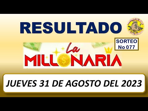 RESULTADO LA MILLONARIA SORTEO #077 DEL JUEVES 31 DE AGOSTO DEL 2023 /LOTERÍA DE ECUADOR/