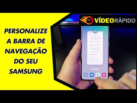 PERSONALIZE A BARRA DE NAVEGAÇÃO DO SEU SAMSUNG