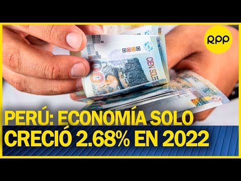 PBI: Economía peruana cerró el 2022 creciendo solo 2.68%, menos de lo esperado