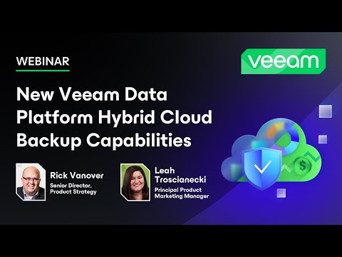 New Hybrid Cloud Backup Capabilities with the Veeam Data Platform | Webinar