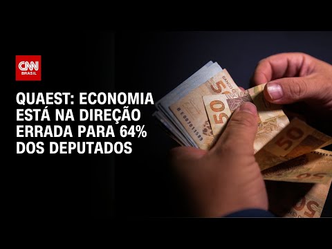 ​Quaest: 64% dos deputados federais acham que economia vai na direção errada | LIVE CNN
