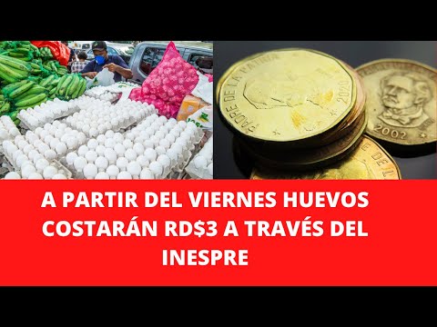A PARTIR DEL VIERNES HUEVOS COSTARÁN RD$3 A TRAVÉS DEL INESPRE