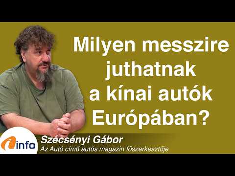 Milyen messzire juthatnak a kínai autók Európában? Szécsényi Gábor, Inforádió, Aréna