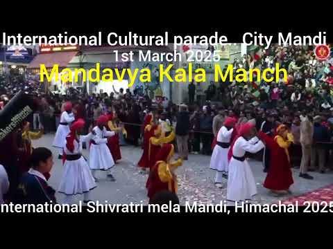 अंतरराष्ट्रीय सांस्कृतिक परेड (1 मार्च 2025) अंतरराष्ट्रीय शिवरात्रि मेला, मंडी. हिमाचल