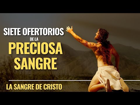 OFERTORIOS A LA PRECIOSA SANGRE DE CRISTO - La Sangre de Cristo tiene Poder
