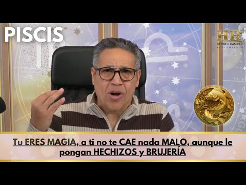 PISCIS: Tu ERES MAGIA, a ti no te CAE nada MALO, aunque le pongan HECHIZOS  y BRUJERÍA