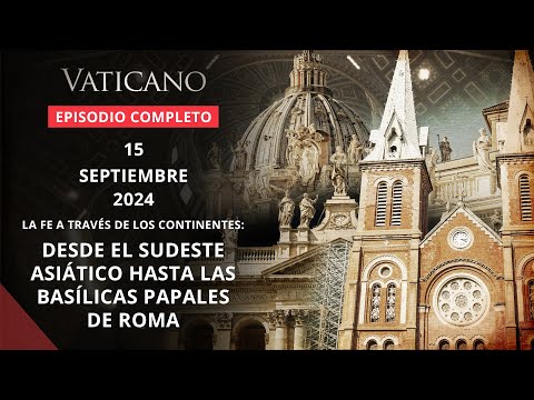 VATICANO - 2024-09-15 - LA FE A TRAVÉS DE LOS CONTINENTES: DESDE EL SUDESTE ASIÁTICO HASTA LAS BASÍL