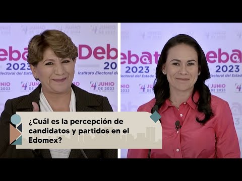 ¿Cuál es la percepción de candidatos y partidos en el Edomex?