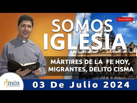 Actualidad católica 03 Julio 2024 | Padre Carlos Yepes | Somos Iglesia