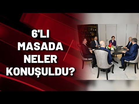 6'LI MASADA NELER KONUŞULDU?