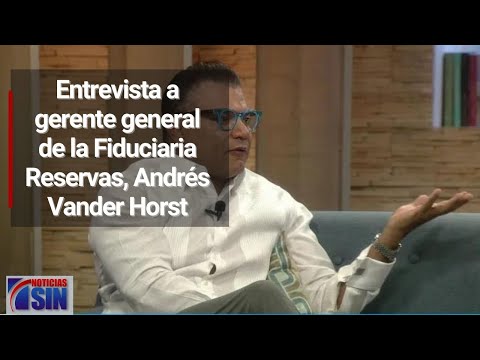 Entrevista a gerente general de la Fiduciaria Reservas, Andrés Vander Horst