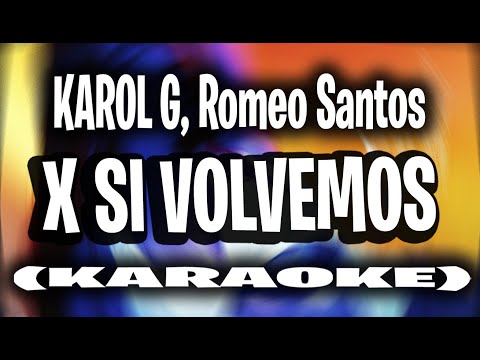 KAROL G, Romeo Santos - X SI VOLVEMOS (KARAOKE - INSTRUMENTAL)