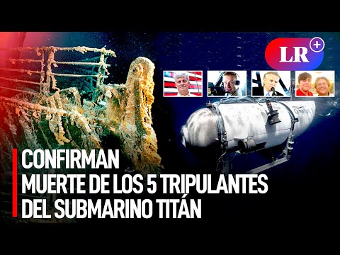 ÚLTIMO MINUTO: OceanGate confirmó la MUERTE de los 5 TRIPULANTES del SUBMARINO DEL 'TITANIC' | #LR
