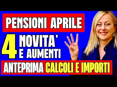 PENSIONI APRILE 👉 4 NOVITÀ E UN AUMENTO IN ARRIVO! ANTEPRIMA CON CALCOLI E IMPORTI💰