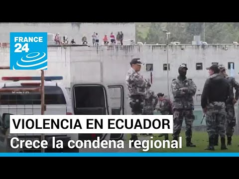 Países de la región se solidarizan ante la espiral de violencia que vive Ecuador • FRANCE 24