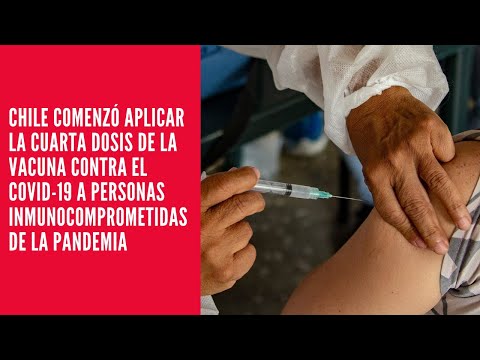 Chile comenzó aplicar la cuarta dosis de la vacuna contra el COVID-19 a personas inmunocomprometidas