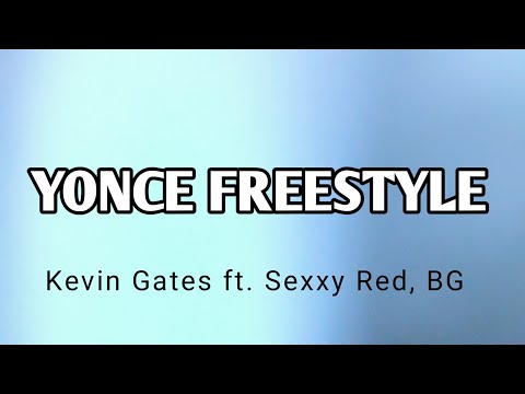 Kevin Gates - Yonce freestyle (lyrics) ft. Sexxy Red , BG