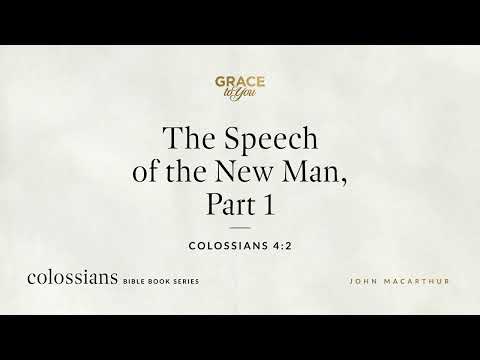 The Speech of the New Man, Part 1 (Colossians 4:2) [Audio Only]