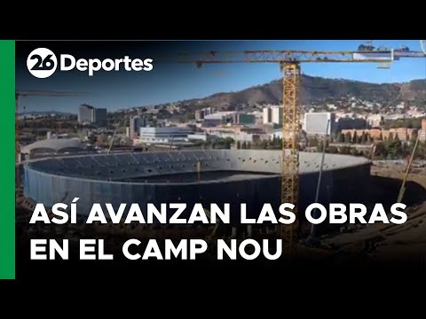 ESPAÑA | Así avanzan las obras en el Camp Nou