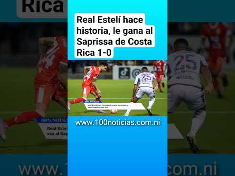 Real Estelí hace historia, gana al deportivo saprissa de Costa Rica 1-0