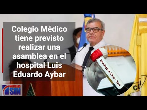 Colegio Médico tiene previsto realizar una asamblea en el hospital Luis Eduardo Aybar