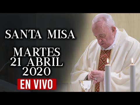 Santa Misa de Hoy Martes 21 de abril de 2020// con el Papa Francisco