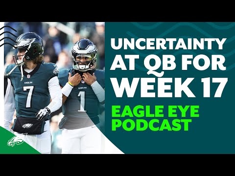 Uncertainty At The QB Position Entering Week 17 | Eagle Eye - BVM Sports