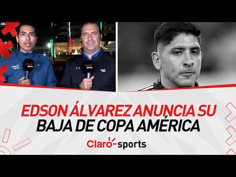 ¡Terrible noticia! Edson Álvarez anuncia su baja de Copa América