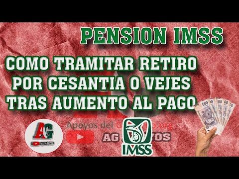 Pensión IMSS 2023: TRAMITA retiro por CESANTíA o VEJES tras aumento al PAGO consulta REQUISITOS