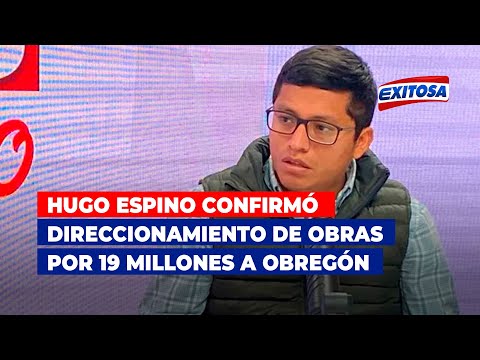 Hugo Espino confirmó direccionamiento de obras por 19 millones de soles a Daniel Obregón